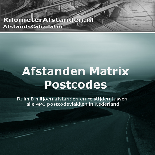 Afstanden Matrix Postcodes | Tabel afstanden tussen alle onderlinge 4PC postcodes